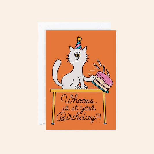 Whoops is it your Birthday Card